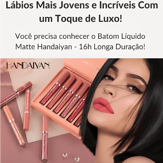 Batom Matte Handaiyan DELUXE - Kit 6 Batons (Compre 3, LEVE 6)